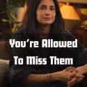 @sabrina.zohar You’re allowed to miss them and also know they’re not right for y…
