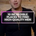 @lovestrategies 10 Incredible Places to Find High-Quality Men #datingtips #datin…