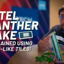 Intel Panther Lake processors explained using Lego-like tiles!