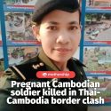 @mothershipsg A Cambodian female soldier who was four months pregnant was killed…