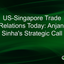 US-Singapore Trade Relations Today: Anjani Sinha’s Strategic Call