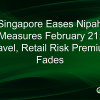 Singapore Eases Nipah Measures February 21: Travel, Retail Risk Premium Fades