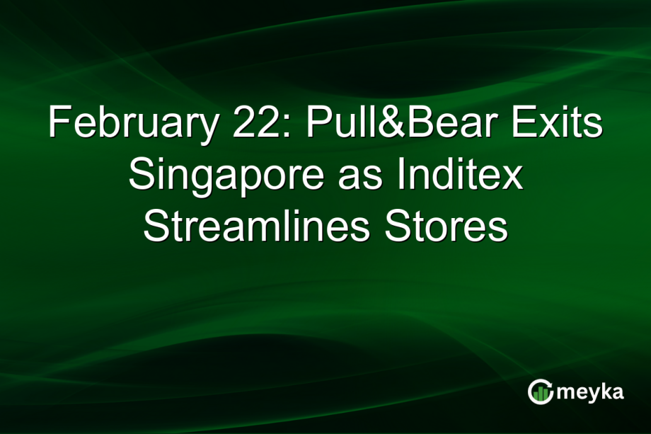 February 22: Pull&Bear Exits Singapore as Inditex Streamlines Stores February 22: Pull&Bear Exits Singapore as Inditex Streamlines Stores