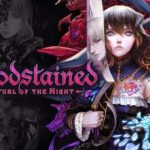 Bloodstained: Ritual Of The Night Getting A Limited Run Physical Complete Edition Bloodstained: Ritual Of The Night Getting A Limited Run Physical Complete Edition