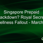 Singapore Prepaid Crackdown? Royal Secrets Wellness Fallout – March 8