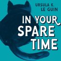Ursula K. Le Guin’s blog has been turned into a podcast