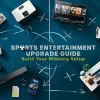 The great sports entertainment upgrade guide