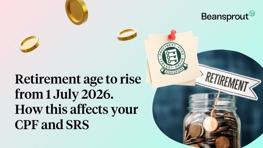 Retirement age to rise from 1 July 2026. How this affects your CPF and SRS Retirement age to rise from 1 July 2026. How this affects your CPF and SRS