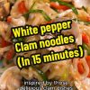 @lennardy 15 minute white pepper clam noodles because I always wanted to pour th…