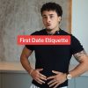 @pierredalati First date etiquette every man must know #firstdate #dating #confi…