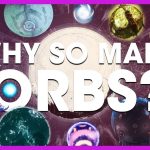 Why does Destiny have so many orbs?