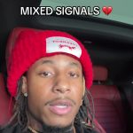 @_truecam What to do if they sending mixed signals? I don’t know if she likes me…