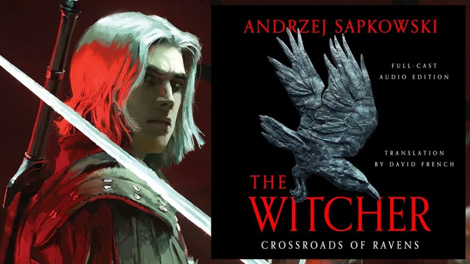 The Witcher Full-Cast Audio Adaptation Announced, Crossroads of Ravens Now Available The Witcher Full-Cast Audio Adaptation Announced, Crossroads of Ravens Now Available