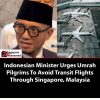 **Indonesian Minister Urges Umrah Pilgrims To Avoid Transit Flights Through S’p…