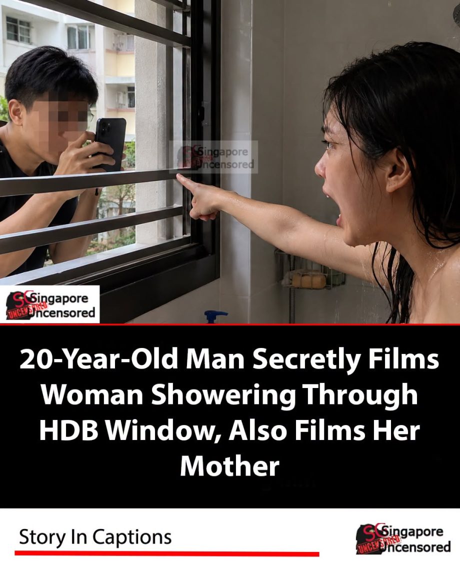 **20-YEAR-OLD MAN FILMS 19-YEAR-OLD WOMAN SHOWERING THROUGH HDB BATHROOM WINDOW… **20-YEAR-OLD MAN FILMS 19-YEAR-OLD WOMAN SHOWERING THROUGH HDB BATHROOM WINDOW…