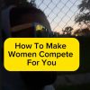@proteinp2001 How to make a woman compete for you #datingadviceformen #datingtip…
